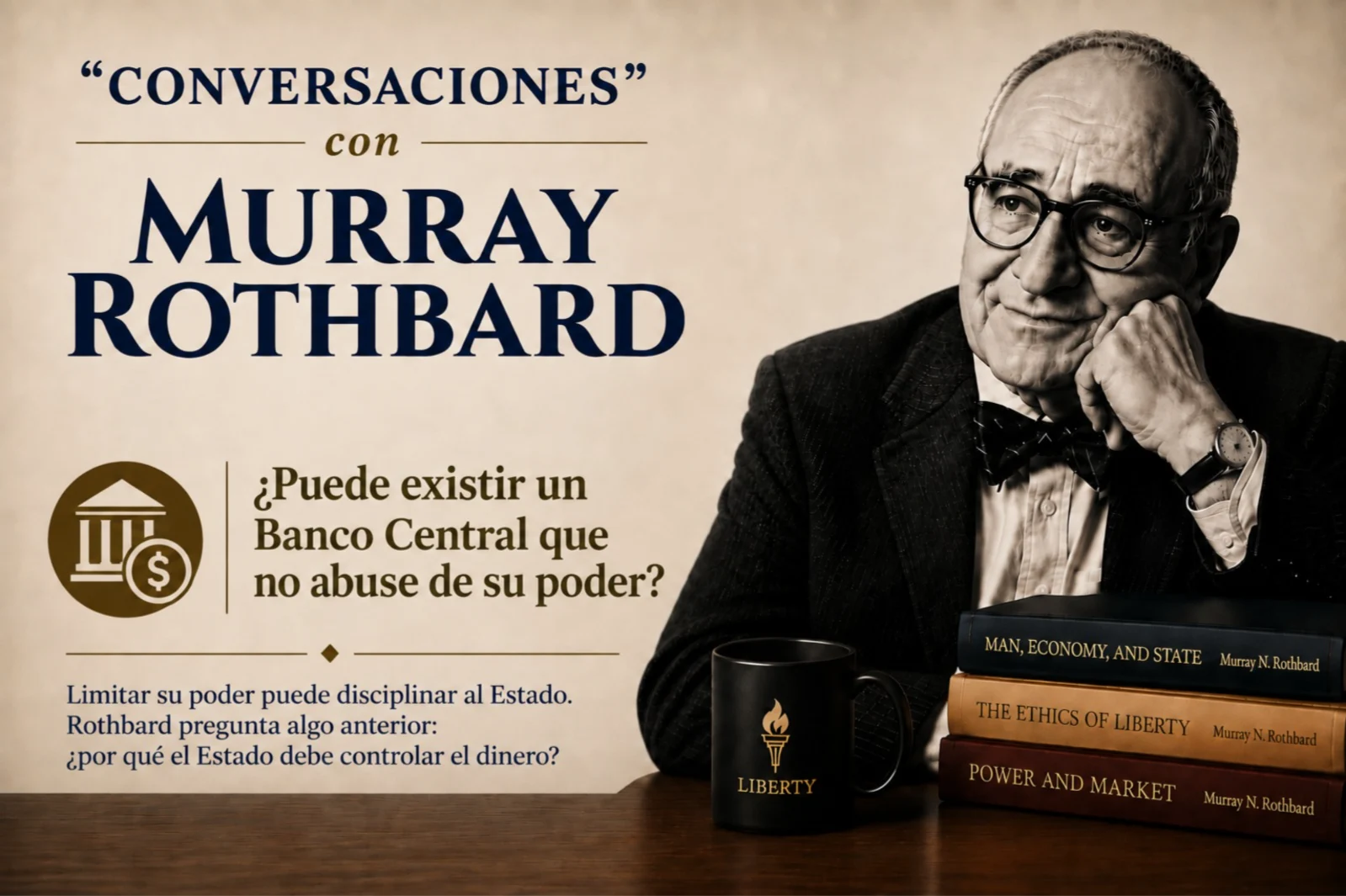 “Conversaciones” con Murray Rothbard: ¿Puede existir un Banco Central que no abuse de su poder?